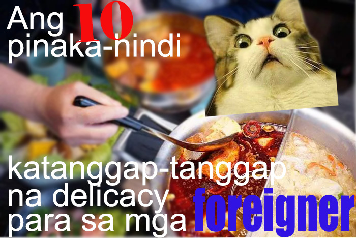 Ang 10 pinaka-hindi katanggap-tanggap na delicacy para sa mga foreigners