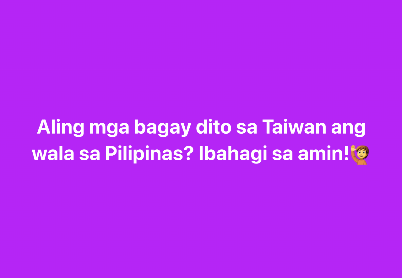 Aling mga bagay dito sa Taiwan ang wala sa Pilipinas?